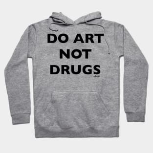 DO ART NOT DRUGS Hoodie